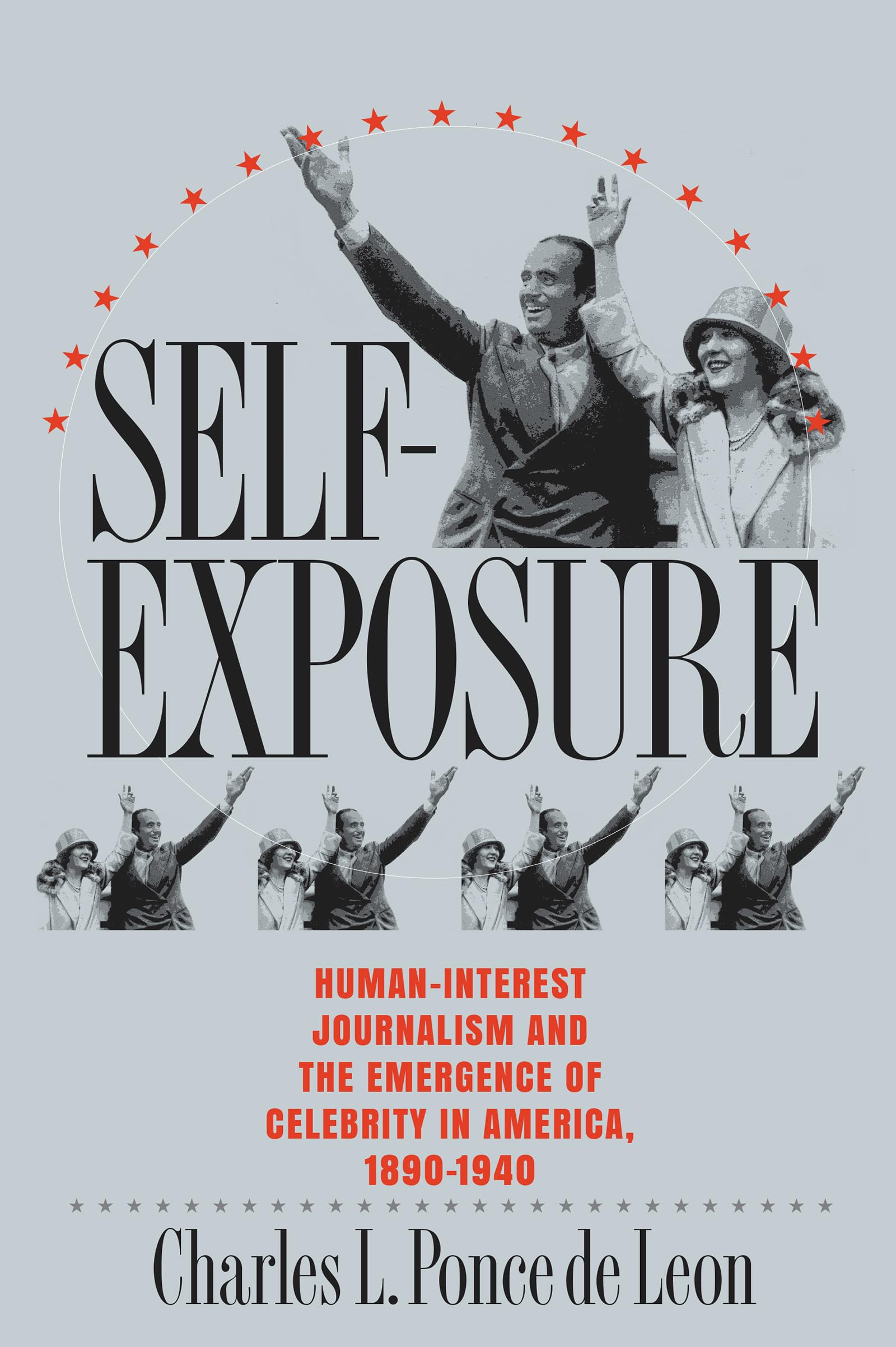 Self-Exposure: Human-Interest Journalism and the Emergence of Celebrity in America, 1890-1940 book