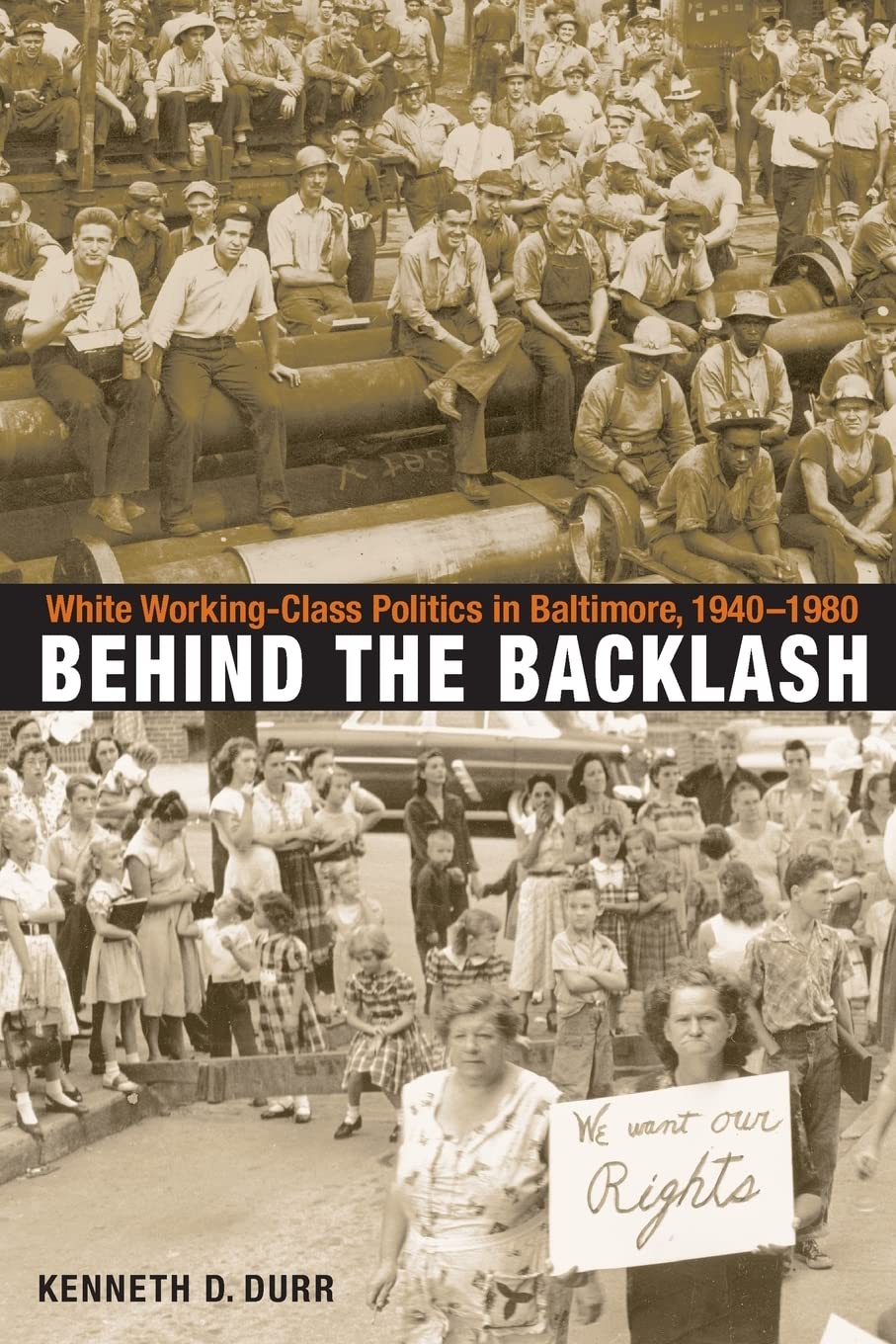 Behind the Backlash: White Working-Class Politics in Baltimore, 1940-1980 Books