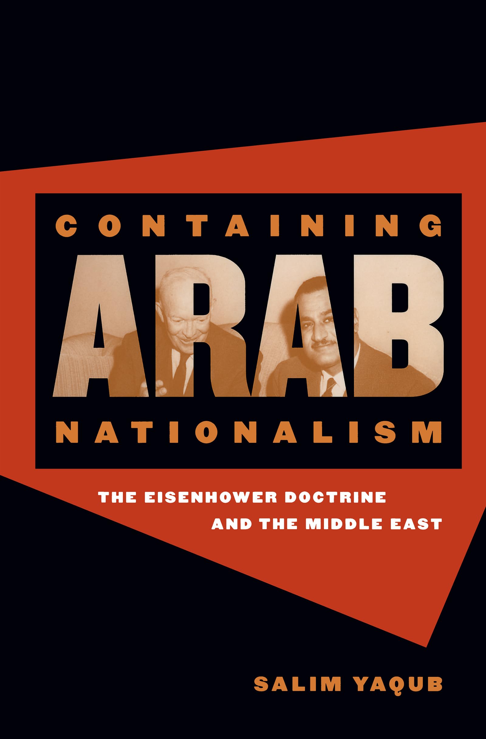 Containing Arab Nationalism: The Eisenhower Doctrine and the Middle East (The New Cold War History) Law