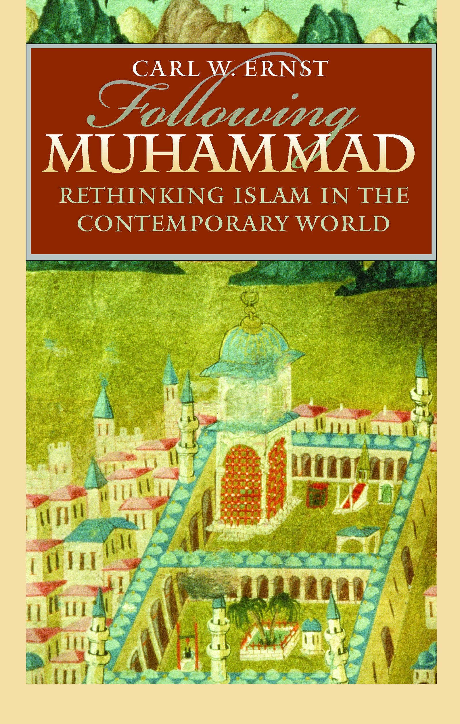 Following Muhammad: Rethinking Islam in the Contemporary World (Islamic Civilization and Muslim Networks) Religion & Esotericism