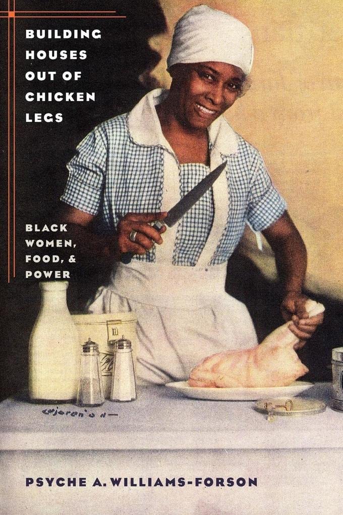 Building Houses out of Chicken Legs: Black Women, Food, and Power Law