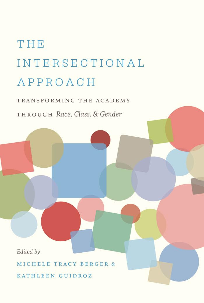 The Intersectional Approach: Transforming the Academy through Race, Class, and Gender Law