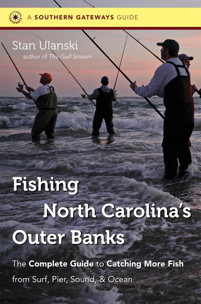 Fishing North Carolina's Outer Banks: The Complete Guide to Catching More Fish from Surf, Pier, Sound, & Ocean (Southern Gateways Guide) Natural Sciences