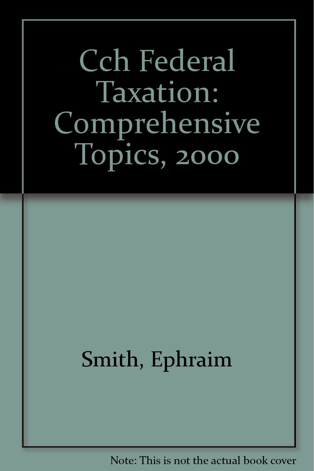 Cch Federal Taxation: Comprehensive Topics, 2000 Law