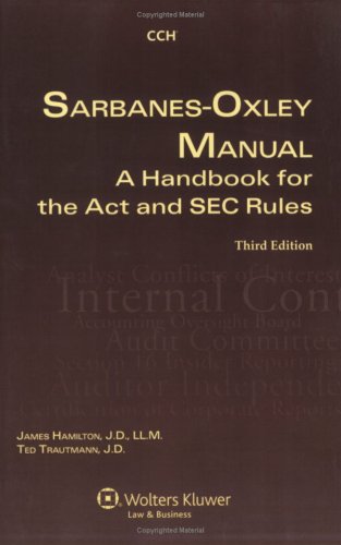 Sarbanes-Oxley Manual: A Handbook for the Act and SEC Rules Law