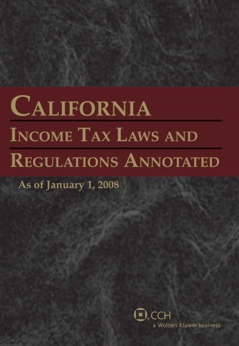 California Income Tax Laws and Regulations Annotated 2008 Business, Finance & Career