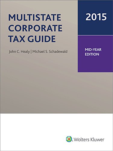 Multistate Corporate Tax Guide, 2015 Mid-Year Edition Law