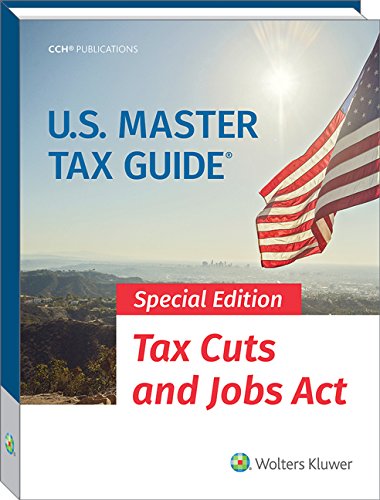 U.S. Master Tax Guide, special edition: Tax Cuts and Jobs Act Law