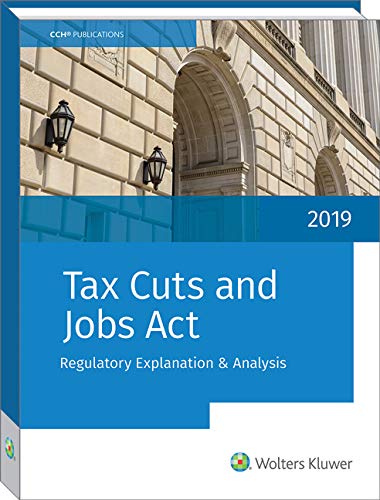 Tax Cuts and Jobs ACT: Regulations, Explanation and Analysis (Lrea): Regulations, Explanation and Analysis Business, Finance & Career
