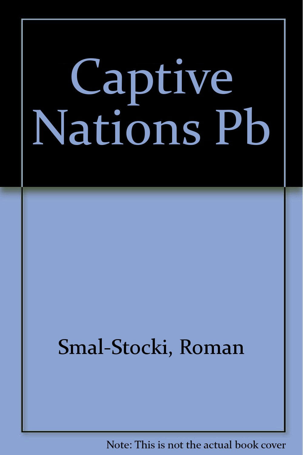 The Captive Nations: Nationalism of the Non-Russian Nations and Peoples of the Soviet Union Leisure, Home & Garden