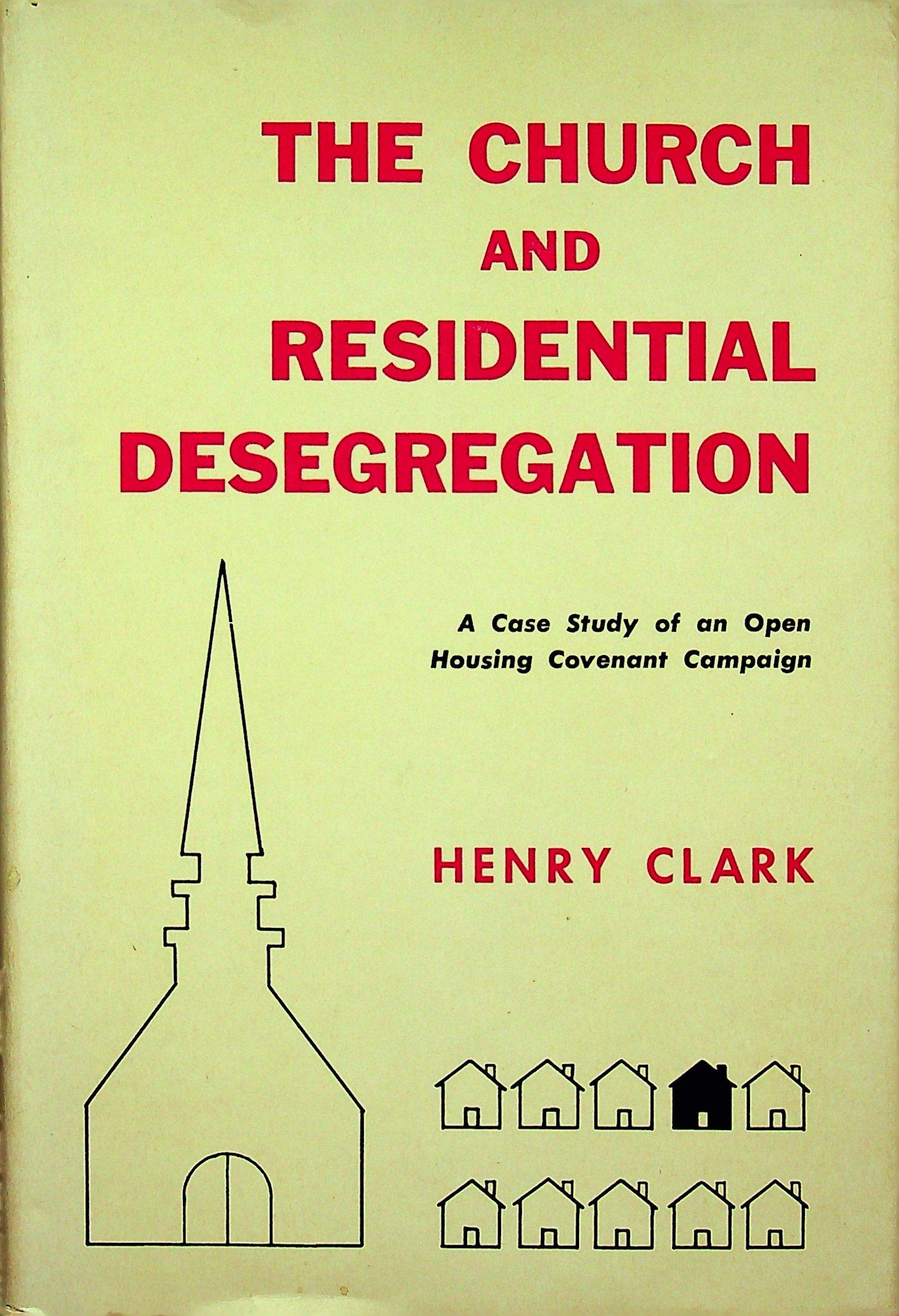 Church and Residential Desegregation: A Case Study of an Open Housing Covenant Campaign Religion & Esotericism