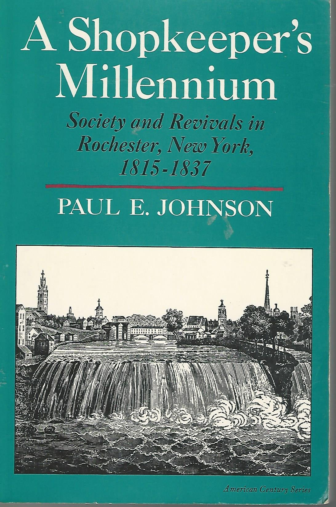 A Shopkeeper's Millennium: Society and Revivals in Rochester, New York, 1815-1837 book