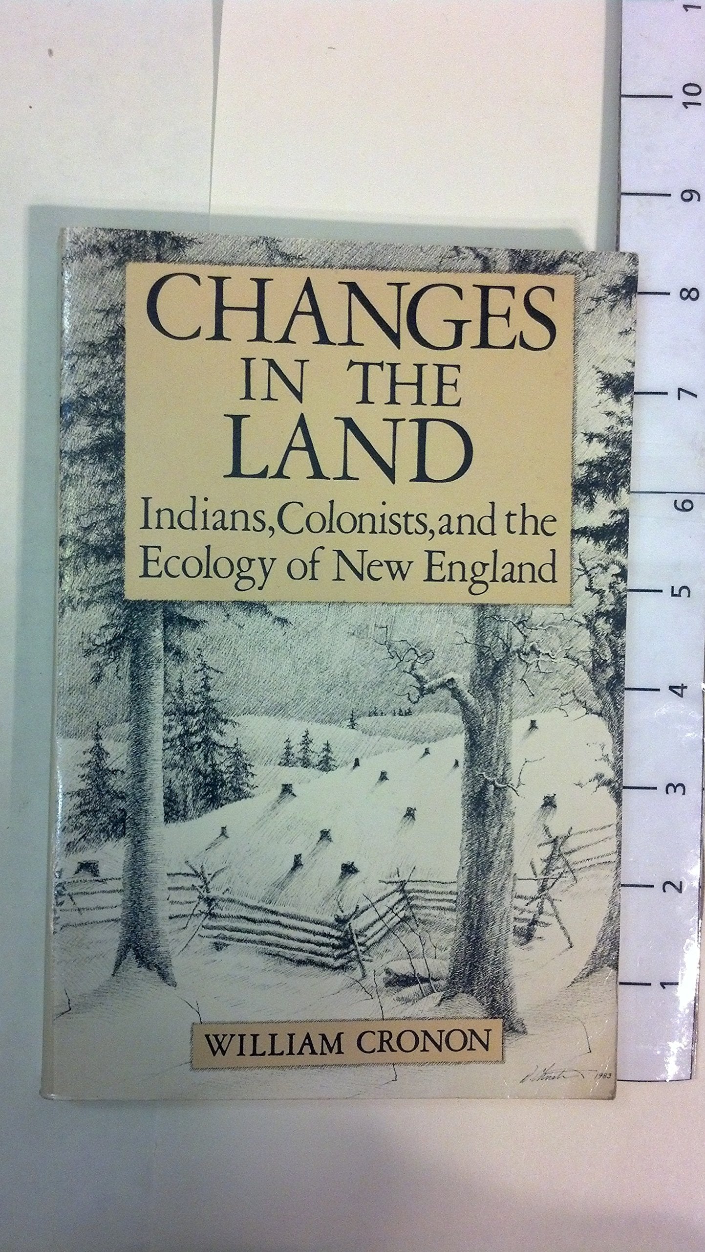 Changes in the Land: Indians, Colonists and the Ecology of New England Natural Sciences