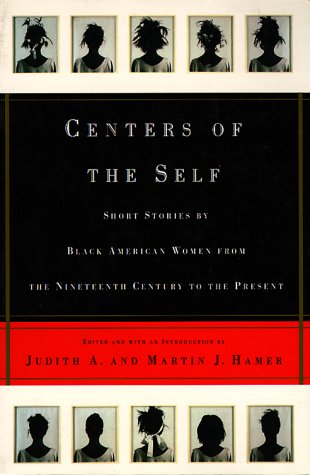 Centers of the Self: Stories by Black American Women, from the Nineteenth Century to the Present Contemporary literature