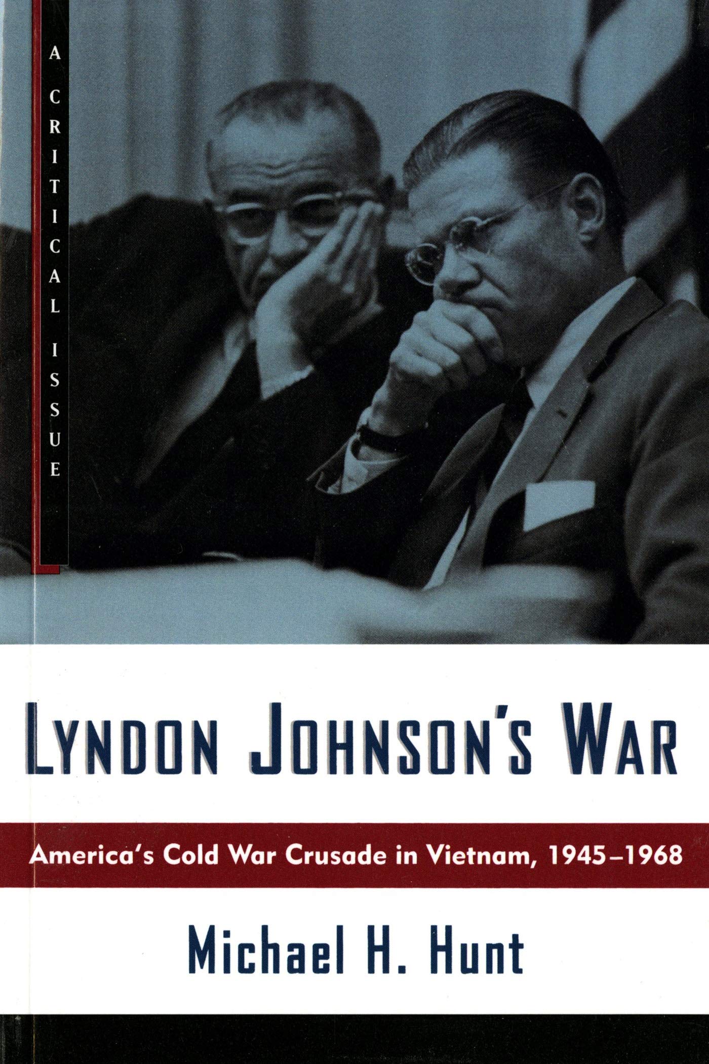 LYNDON JOHNSON'S WAR: America's Cold War Crusade in Vietnam, 1945-1968 (Hill and Wang Critical Issues) Biographies & Memoirs
