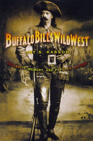 Buffalo Bill's Wild West: Celebrity, Memory, and Popular History Politics & History