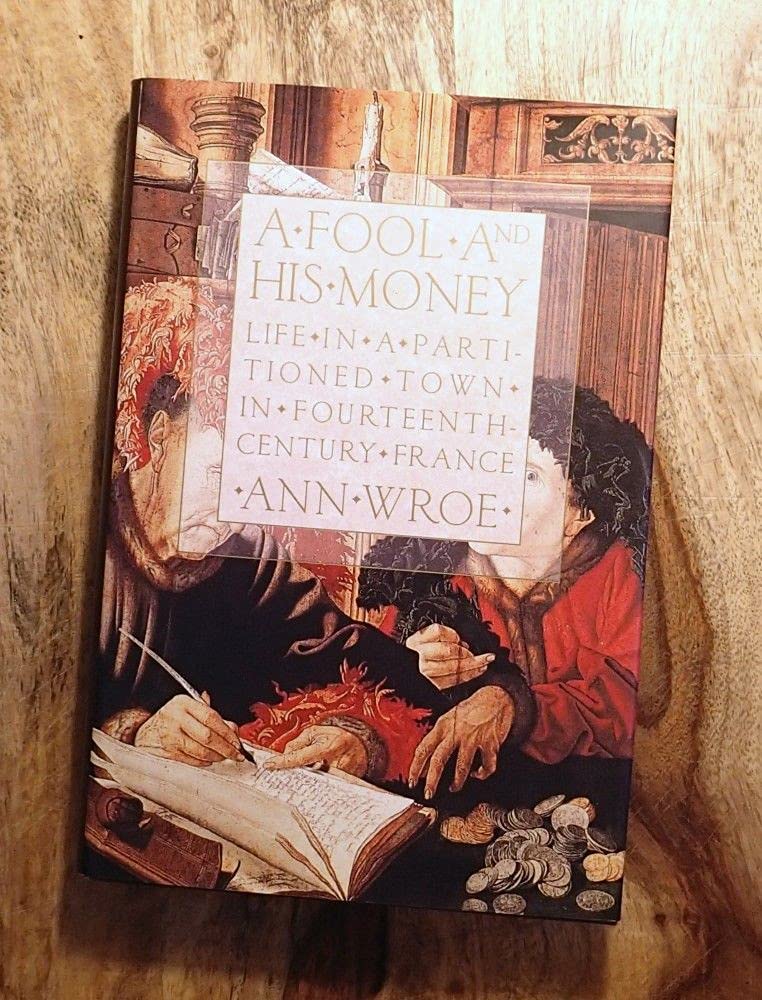 A Fool and His Money: Life in a Partitioned Town in Fourteenth-Century France Politics & History