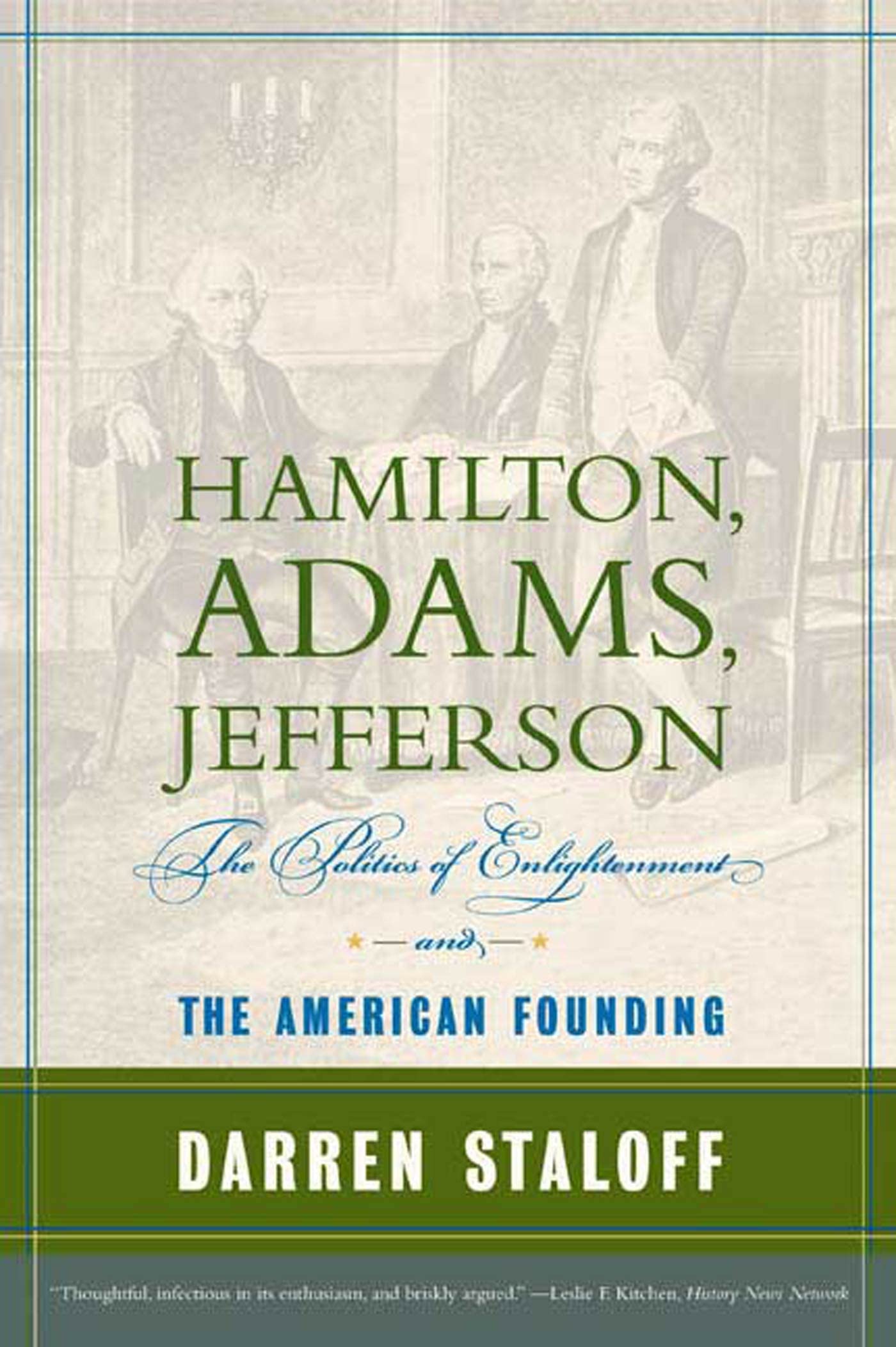 Hamilton, Adams, Jefferson: The Politics of Enlightenment and the American Founding (American Portrait (Hill and Wang)) Memories