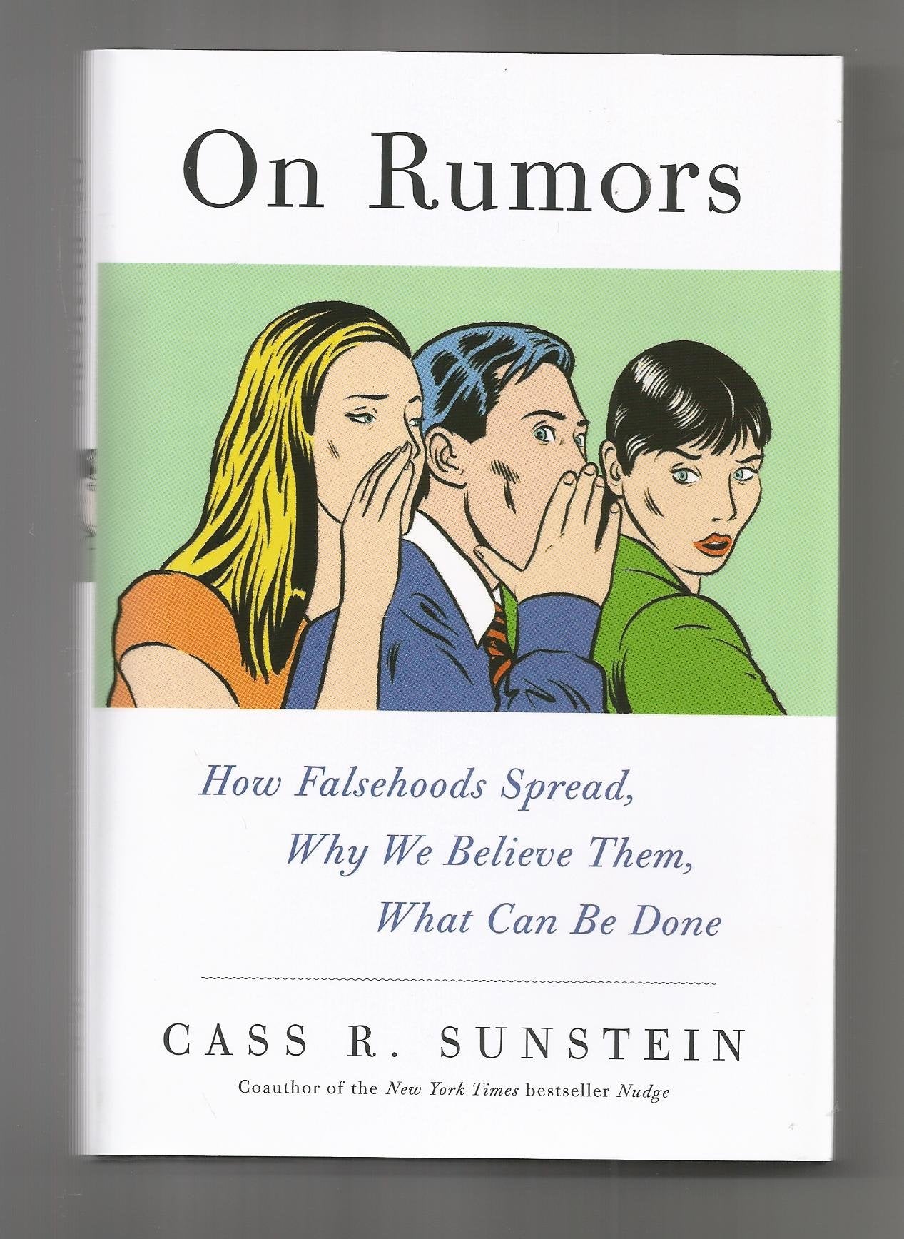 On Rumors: How Falsehoods Spread, Why We Believe Them, What Can Be Done Psychology