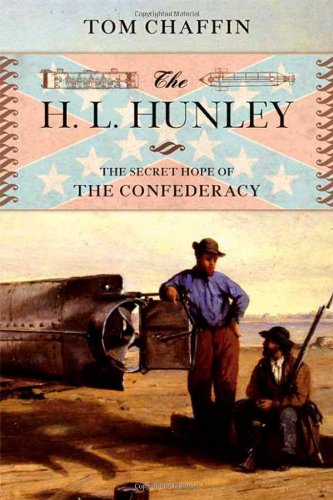 The H. L. Hunley: The Secret Hope of the Confederacy Politics & History