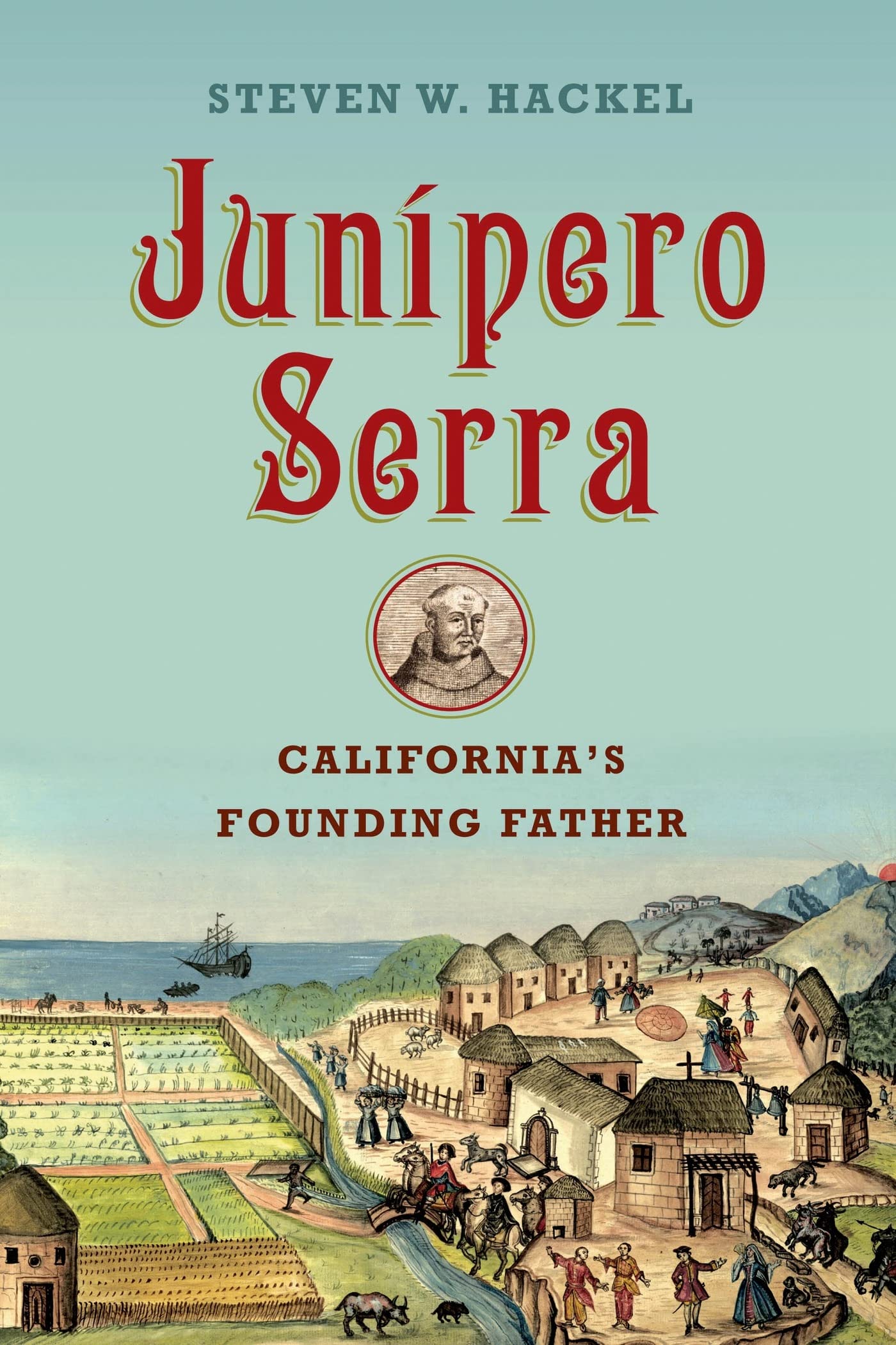 Junipero Serra: California's Founding Father Memories