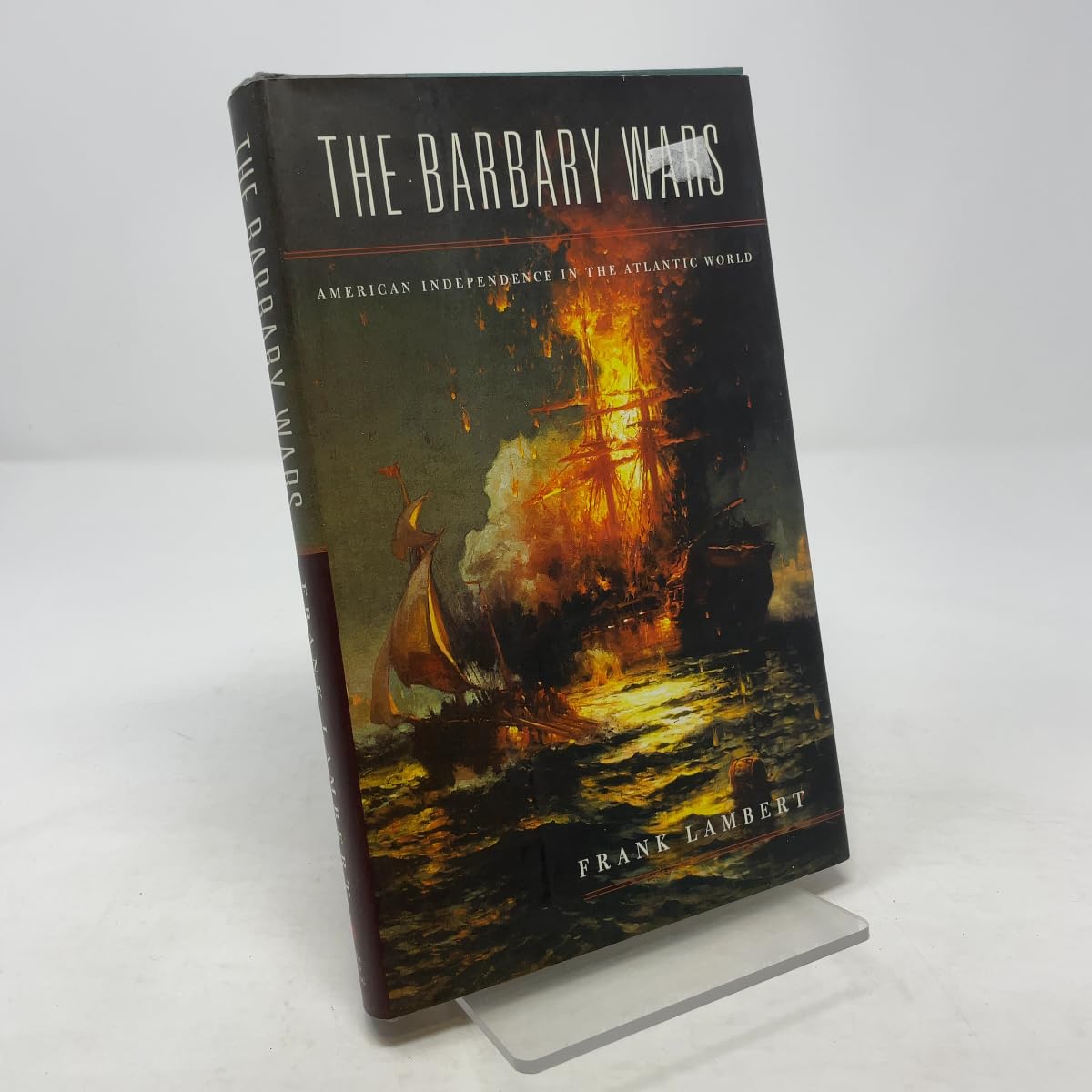 The Barbary Wars: American Independence In The Atlantic World Politics & History