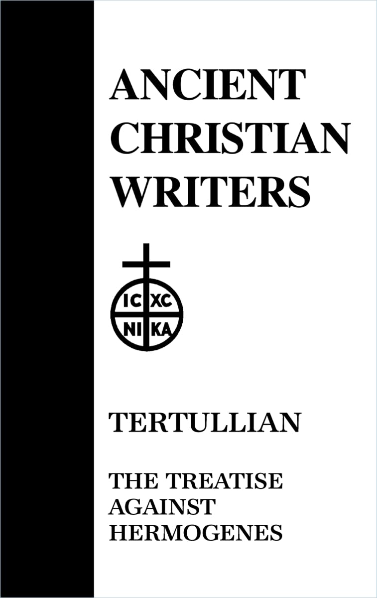 Treatise Against Hermogenes: The Treatise against Hermogenes (Ancient Christian Writers, Band 24) Essays & Short Stories