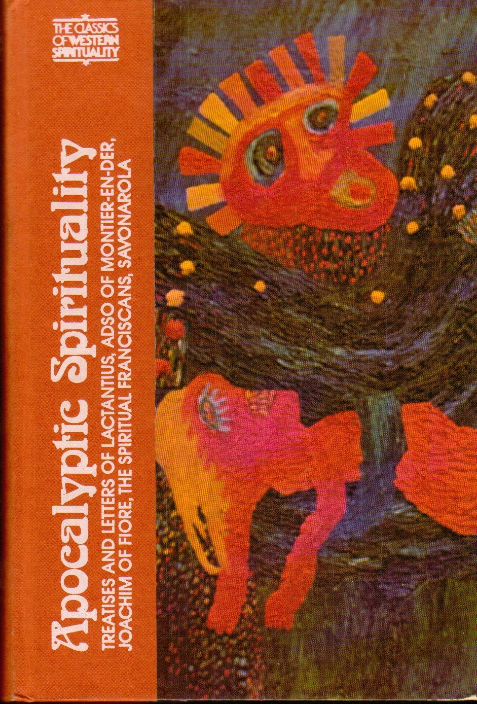 Apocalyptic Spirituality: Treatises and Letters of Lactantius, Adso of Montier-En-Der, Joachim of Fiore, the Franciscan Spirituals, Savonarola Religion & Esotericism