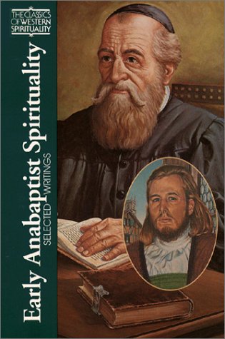 Early Anabaptist Spirituality: Selected Writings (CLASSICS OF WESTERN SPIRITUALITY) Religion & Esotericism