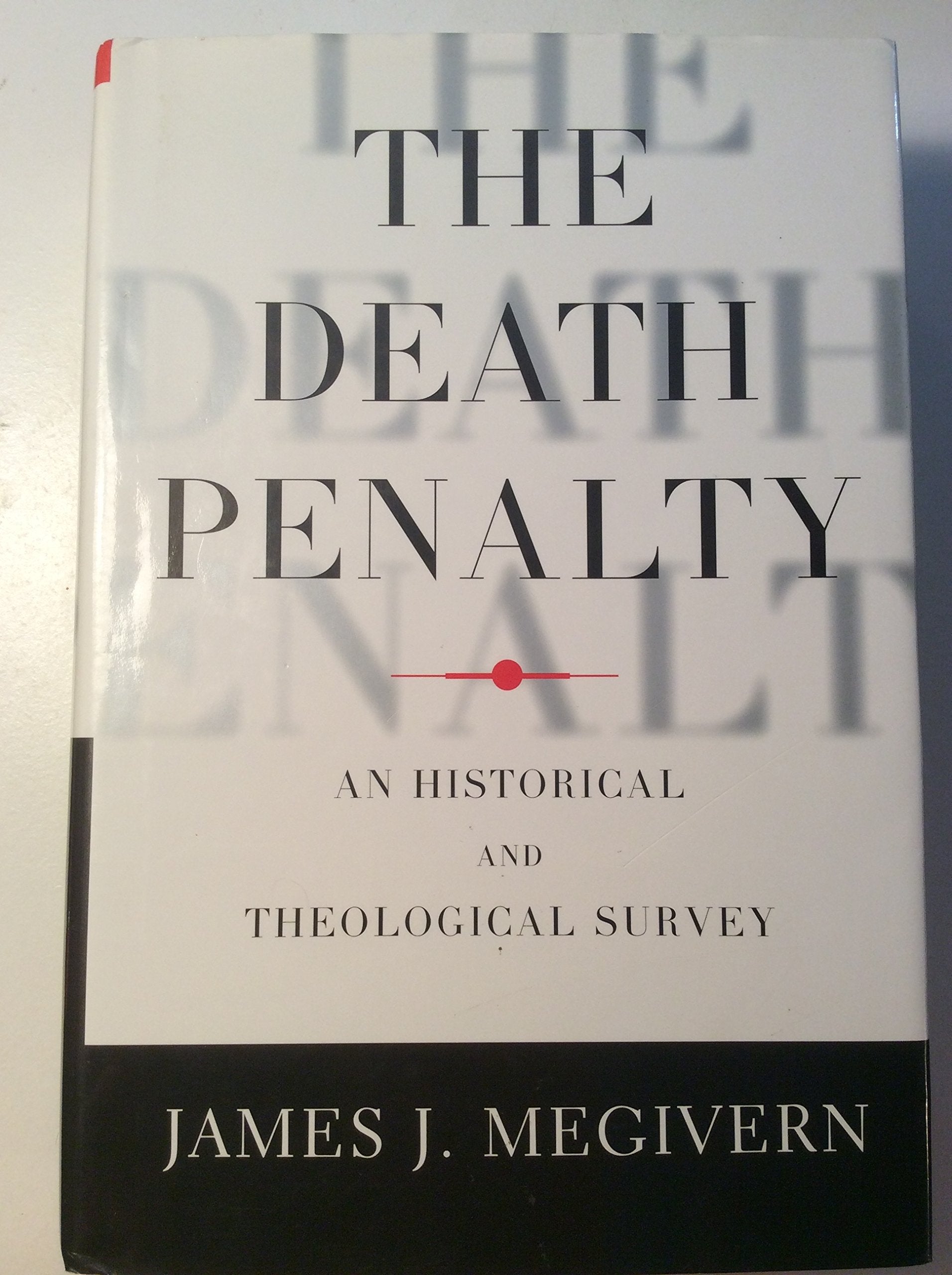 The Death Penalty: An Historical and Theological Survey Law