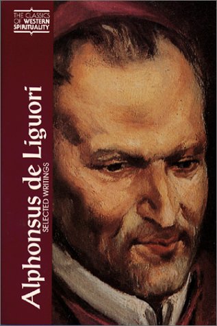 Alphonsus De Liguori: Selected Writings (CLASSICS OF WESTERN SPIRITUALITY) Religion & Esotericism