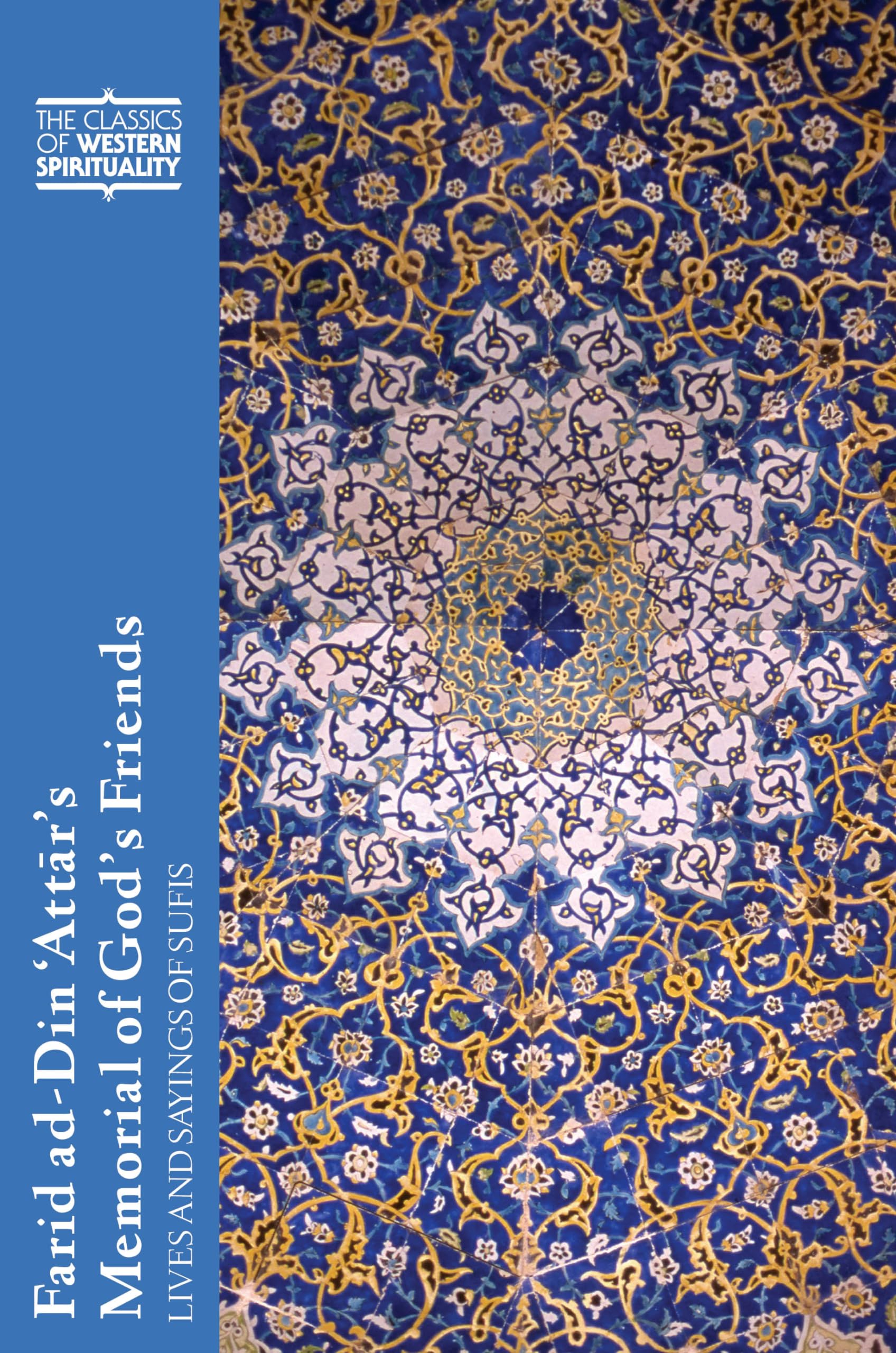 Farid Ad-Din 'Attar's Memorial of God's Friends: Lives and Sayings of Sufis (CLASSICS OF WESTERN SPIRITUALITY) Memories
