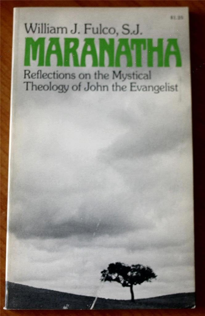 Maranatha; reflections on the mystical theology of John the Evangelist, (Paulist Press/Deus books) Books
