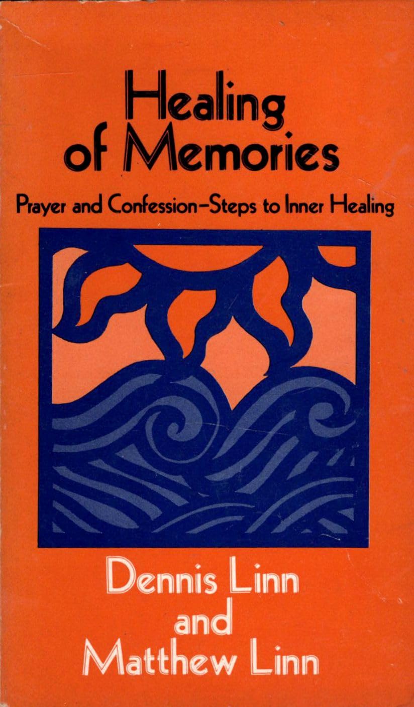 The Healing of Memories: Prayer and Confession Steps to Inner Healing Social Sciences