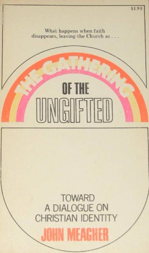The gathering of the ungifted;: Toward a dialogue on Christian identity Books