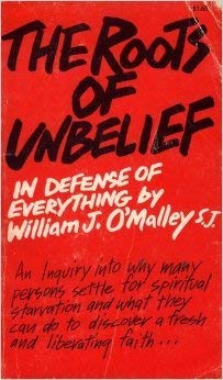 The Roots of Unbelief: In Defense of Everything Religion & Esotericism