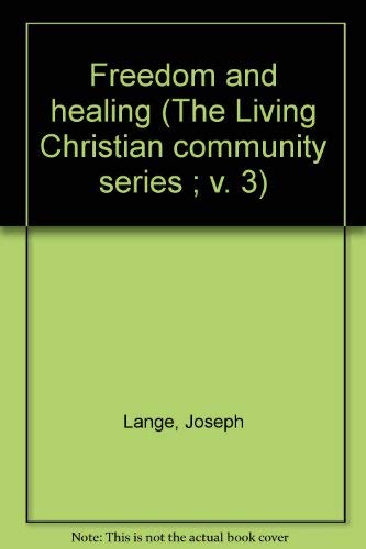 Freedom and healing (The Living Christian community series ; v. 3) Books