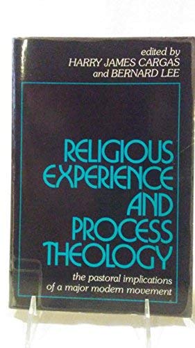 Religious Experience and Process Theology: The Pastoral Implications of a Major Modern Movement Books