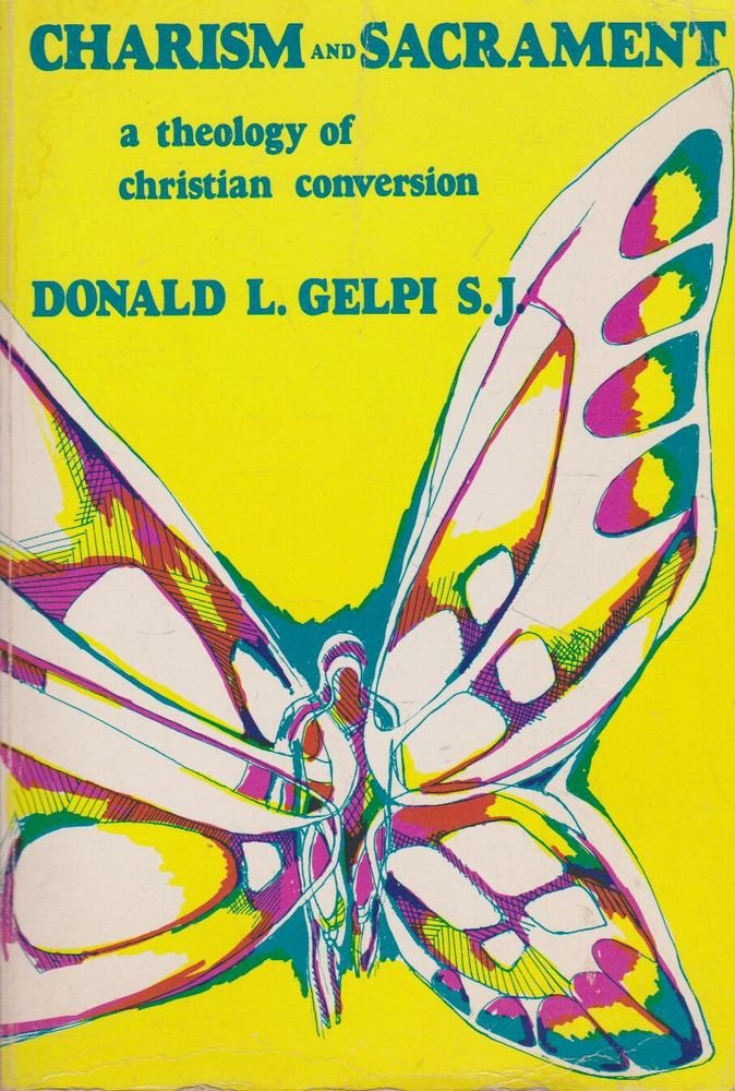 Charism and Sacrament : A Theology of Christian Conversion Books