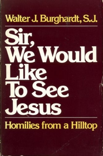 Sir, We Would Like to See Jesus: Homilies from a Hilltop Religion & Esotericism