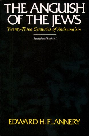 The Anguish of the Jews: Twenty-Three Centuries of Antisemitism: 23 Centuries of Antisemitism (STUDIES IN JUDAISM AND CHRISTIANITY) Religion & Esotericism