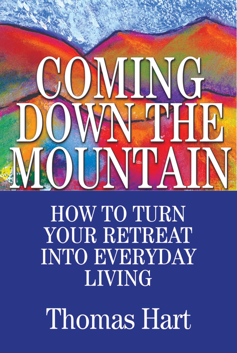 Coming Down the Mountain: How to Turn Your Retreat Into Everyday Living Social Sciences