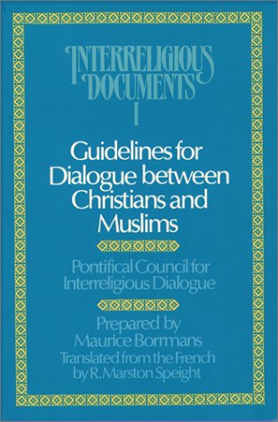 Guidelines for Dialogue Between Christians and Muslims: Pontifical Council for Interreligious Dialogue (Interreligious Dialogue, No. 1) Religion & Esotericism
