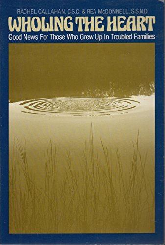 Wholing the Heart: Good News for Those Who Grew Up in Troubled Families Religion & Esotericism