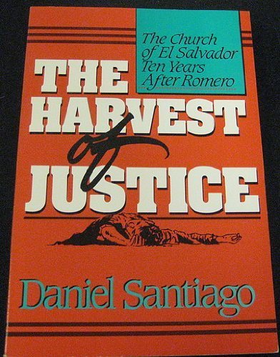 The Harvest of Justice: The Church of El Salvador Ten Years After Romero book