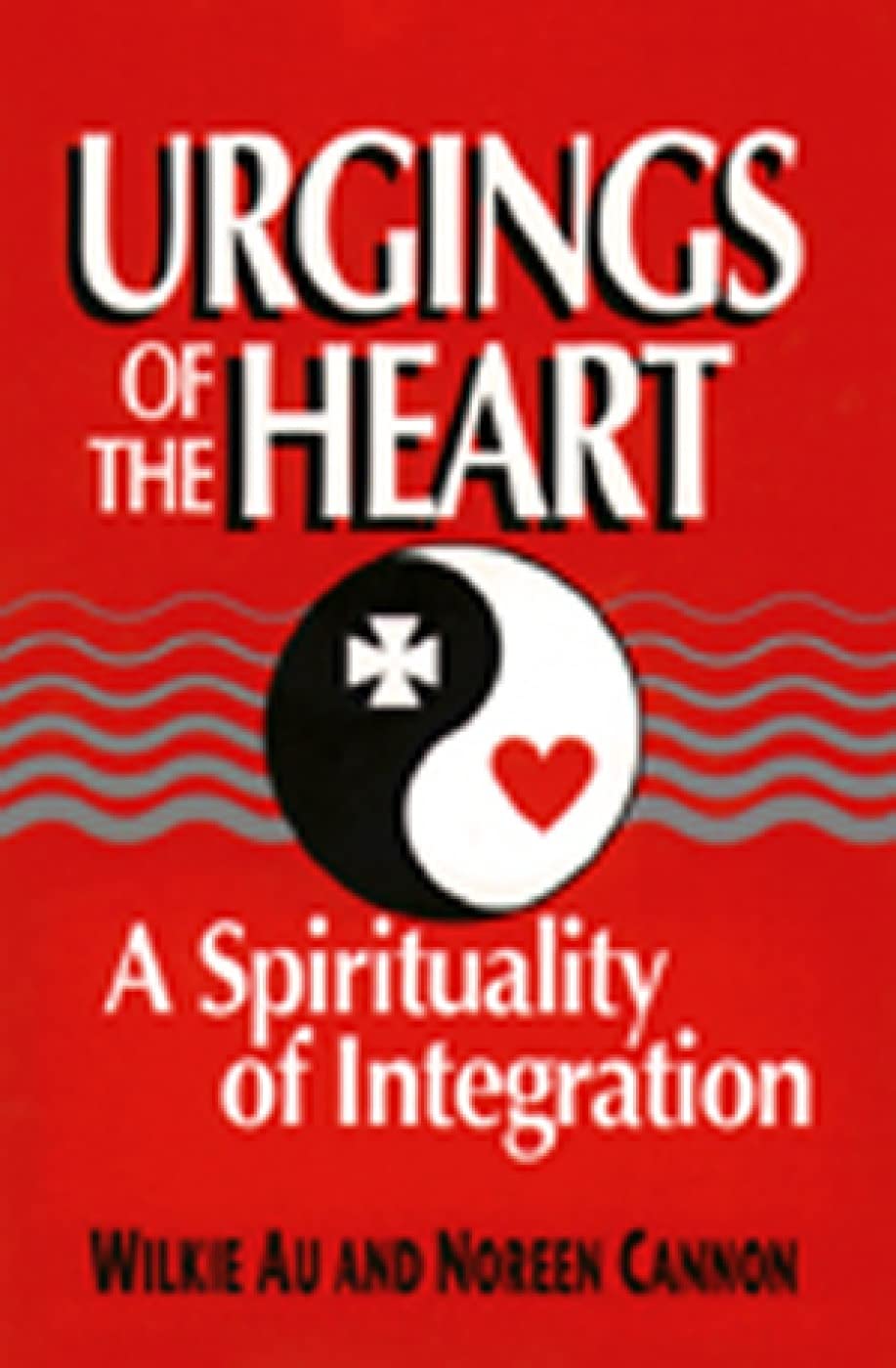 Urgings of the Heart: Spirituality of Integration: A Spirituality of Integration Social Sciences