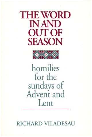 Homilies for the Sundays of Advent and Lent (Word in and Out of Season, Vol 4) Religion & Esotericism