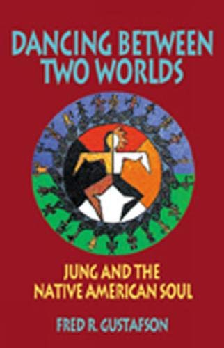 Dancing Between Two Worlds: Jung and the Native American Soul (Jung and Spirituality) Philosophy