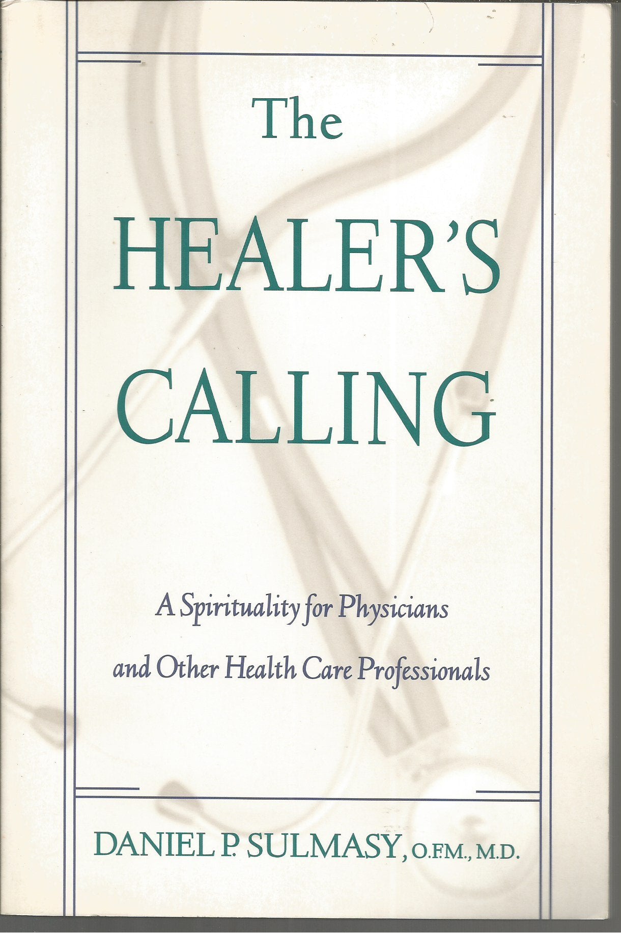 The Healer's Calling: A Spirituality for Physicians and Other Health Care Professionals Medicine