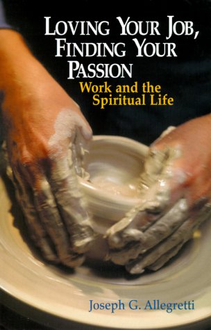 Loving Your Job, Finding Your Passion: Work and the Spiritual Life Religion & Esotericism